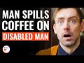 Man Spills Coffee On Disabled Man | @DramatizeMe