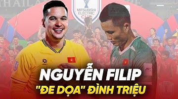 Nguyễn Filip xứng danh đẳng cấp châu Âu, đe dọa vị trí số 1 của Đình Triệu