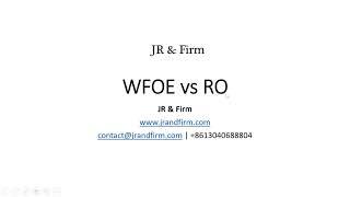 RO (representative office) vs WFOE (Wholly foreign owned enterprise) in China - Which one is better