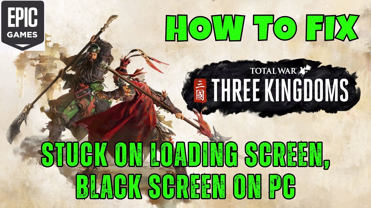 [Fixed] Total War: THREE KINGDOMS Stuck on Loading Screen/Not Loading ...