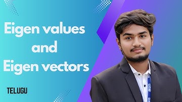 Eigen Values and Eigen Vectors