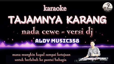 TAJAMNYA KARANG | KARAOKE NADA CEWE | VERSI DJ ALDY MUSIC358 | LAGU TRENDING SAAT INI