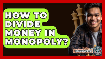 How To Divide Money In Monopoly? - The Board Game Xpert