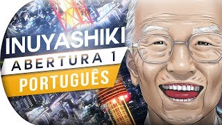 INUYASHIKI - ABERTURA 1 (MY HERO) OPENING - OP (PORTUGUÊS)