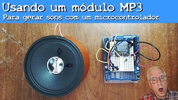 Usando um módulo MP3 para Gerar Sons com um Microcontrolador