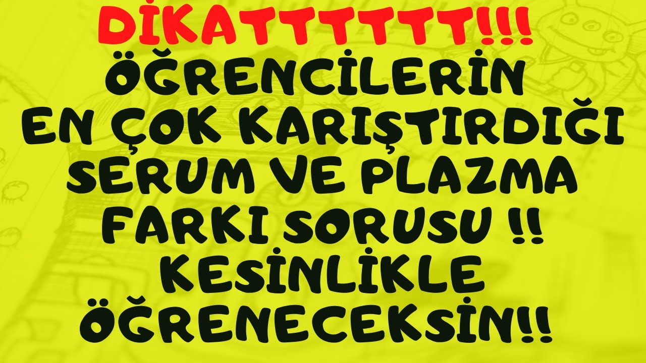 Öğrencilerin en çok karıştırdığı serum ve plazma farkı sorusu !! kesinlikle öğreneceksin!!