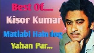 Matlabi Hain Log Yahan Par || Kisor Kumar || Ful Mp3 Song Hit....