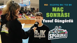 Beşiktaş - TED U12 | Maç Sonu Röportaj | Yusuf Güngördü Resimi