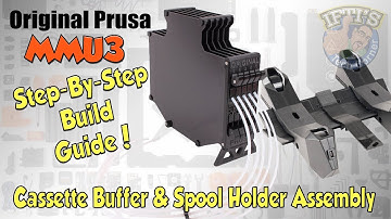 #05 Original PRUSA MMU3 : Full Step-By-Step BUILD GUIDE - Cassette Buffer & Spool Holder Assembly