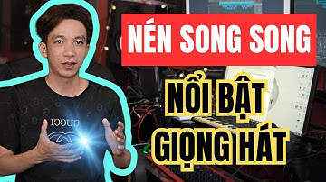 HƯỚNG DẪN KỸ THUẬT NÉN SONG SONG LÀM GIỌNG HÁT CỨNG CÁP, XỐP HƠN, LỰC HƠN II HOÀNG TIẾN STUDIO