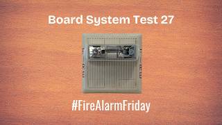 Board System Test 27 l REQUESTED l #FIREALARMFRIDAY
