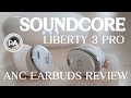 Soundcore Liberty 3 Pro ANC Earbuds Review  | ANC Done Right