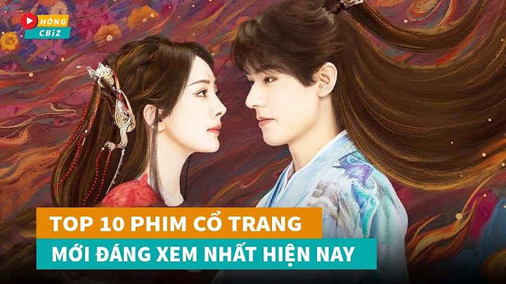 Top 10 phim trung quoc hay nhat 2023 năm 2024