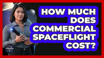 How Much Does Commercial Spaceflight Cost? - Astronomy Made Simple