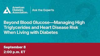 Beyond Blood Glucose: Managing High Triglycerides and Heart Disease Risk When Living with Diabetes