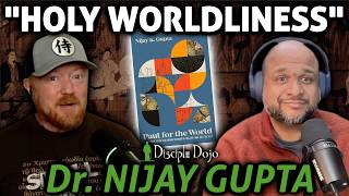 The Apostle Paul and Holy Worldliness (w/ Dr. Nijay Gupta)