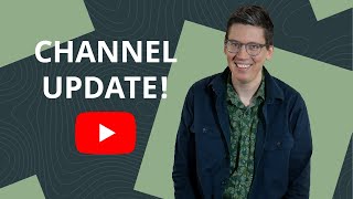 Life Update and Channel Update!