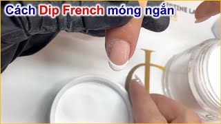 Cách Dip French móng ngắn - Christine Lam