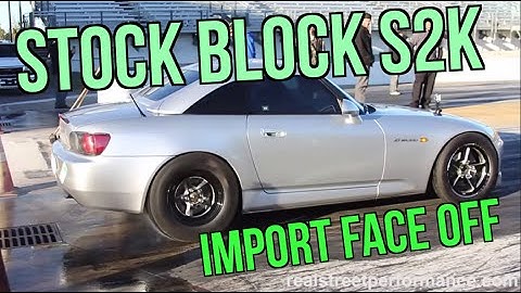 Real Street Performance Stock Block S2000 Import Face Off