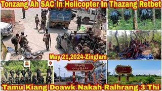 May 21 Zing: Tonzang Ah SCA In Helicopter In Thazang Bet. Tamu Kiang Doawk Nakah SAC 3 Thi