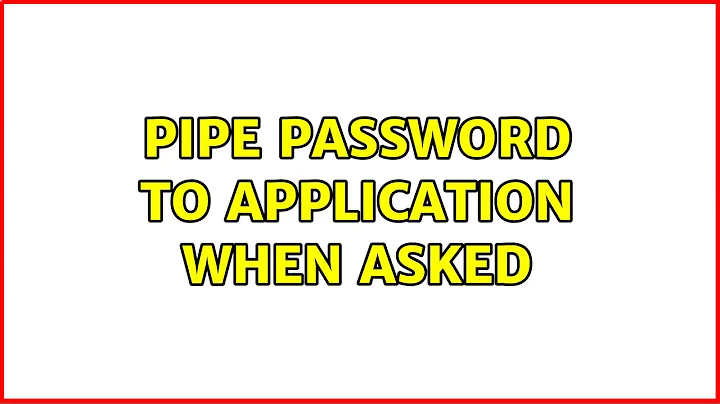 Pipe Password to Application When Asked (2 Solutions!!)