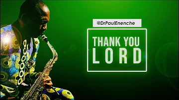 THANK YOU LORD - Dr Paul Enenche