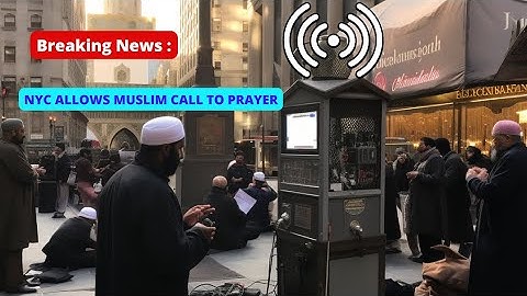NYC Allows Muslim Call to Prayer
