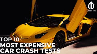 Top 10 Most Expensive Car Crash Tests Of All Time | Luxury Life 2022