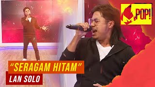 MPop! : Lan Solo - Seragam Hitam (Full Performance)
