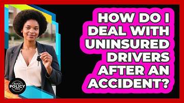 How Do I Deal With Uninsured Drivers After An Accident? - Black Policy Pros