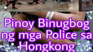 Pinoy binugbog ng mga police sa hongkong |hongkong news today update