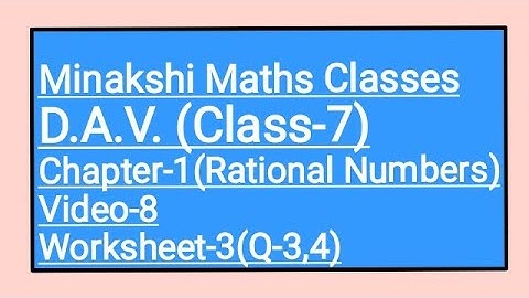 DAV,Class-7(Maths),Chapter-1 (Rational Numbers), Video-8 worksheet-3(Q-3,4)