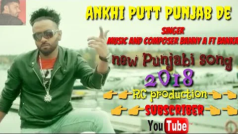 ANKHI PUTT Punjab De - Banny A |  Youngistan | New Punjabi Songs 2018 | Saga Music