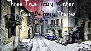 Three True Scary Winter Food Delivery Stories