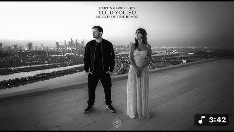 Martin Garrix & Jex - Told You So (Agents Of Time Remix) | Told You So (Lyrics) | Vevo Stud| Melodex