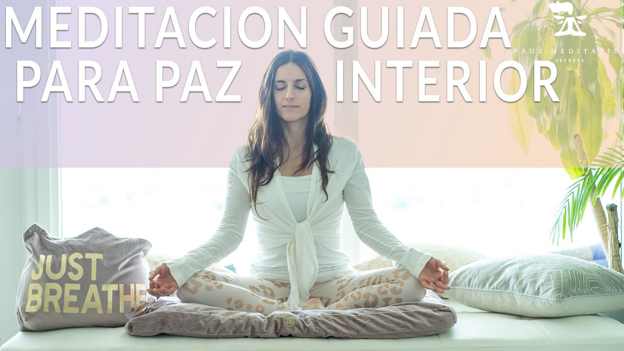 MEDITACION GUIADA PAZ INTERIOR - YouTube