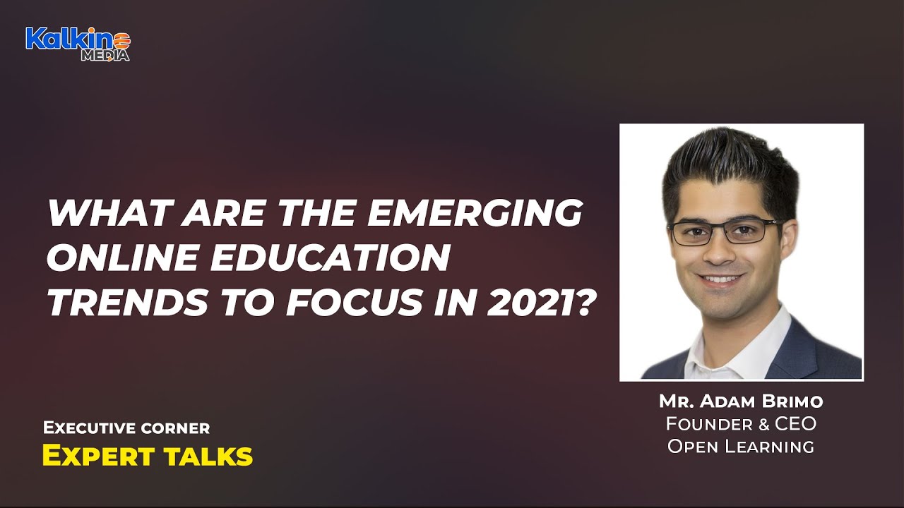 What are the emerging online education trends to focus in 2021? || Expert Talks with Mr Adam Brimo