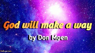 Video thumbnail of "God will make a way by Don Moen with full lyrics| worship song| Daily praises."