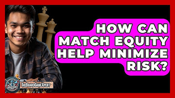 How Can Match Equity Help Minimize Risk? - The Board Game Xpert