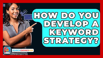 How Do You Develop A Keyword Strategy? - SearchEnginesHub.com