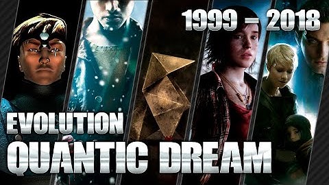 Developer Evolution - Quantic Dream | 1999 - 2018
