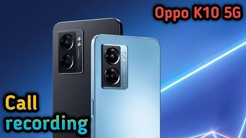 Call Recording Setting In Oppo K10 5G, Auto Call Recording Problem Solve In Oppo K10 5G