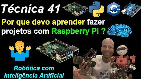 Técnica 41 - Por que aprender Raspberry Pi é importante? - Robô 🤖 com Inteligência Artificial 🔮