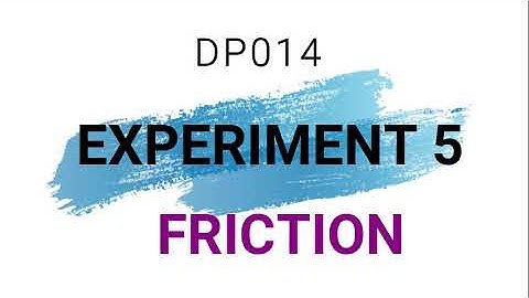 DP014 EXPERIMENT 5 - determine the coefficients of static friction and kinetic friction