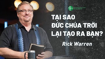 Bài Giảng: Tại Sao Đức Chúa Trời Lại Tạo Ra Bạn? | Mục Sư Rick Warren
