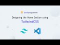 Creating the Home Section of Our Landing Page