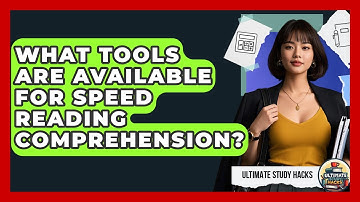 What Tools Are Available For Speed Reading Comprehension? - Ultimate Study Hacks