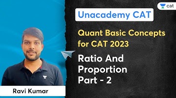 Ratio And Proportion | Part - 2 | Basic Concepts of QUANT For CAT 2023 | Ravi Kumar