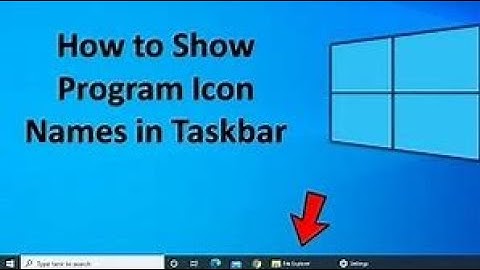 How to Show Program Icon Names in Taskbar on Windows 10?