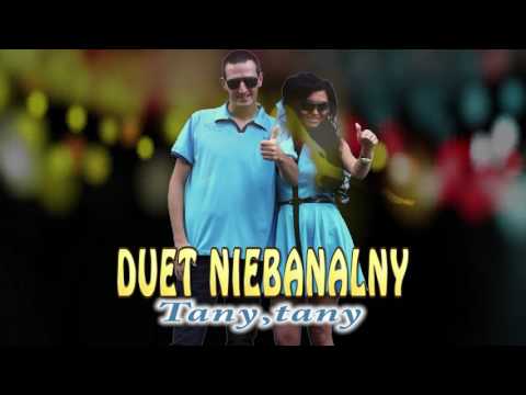 Duet Niebanalny - Tany Tany 2016 (Radio Edit)